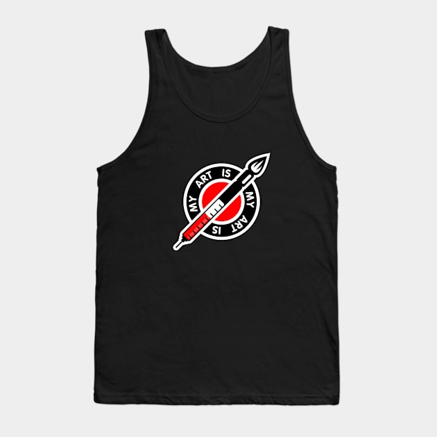 My Art Is My Art Tank Top by battledad